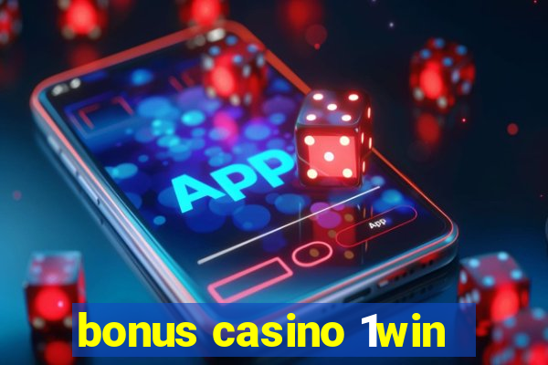 bonus casino 1win